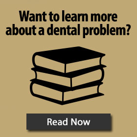 Learn about your dental problem